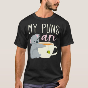 My Puns Are Koala Tea 10 T-Shirt