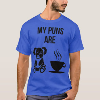 My Puns Are Koala Tea 5 T-Shirt