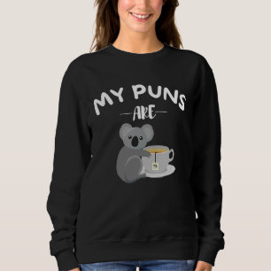 My Puns Are Koala Tea Dad Jokes Animal Pun Sweatshirt