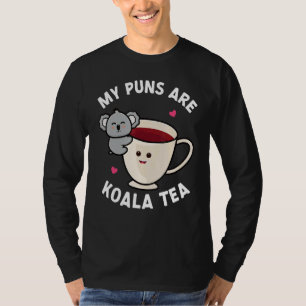 My Puns Are Koala Tea Pun Koala Bear Animal 4 T-Shirt
