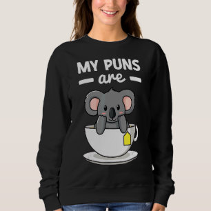 My Puns Are Koala Tea Pun Koala Bear Animal 6 Sweatshirt