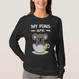 My Puns Are Koala Tea Pun Koala Bear Animal 6 T-Shirt