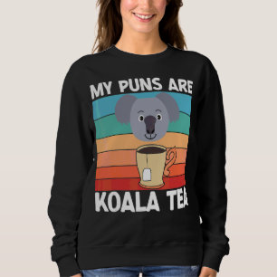 My Puns Are Koala Tea Pun Koala Bear Animal Sweatshirt