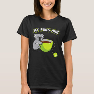 My Puns Are Koala Tea Tshir T- Cute Funny T-Shirt