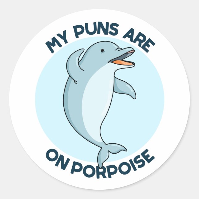 My Puns Are On Porpoise Funny Animal Pun  Classic Round Sticker (Front)