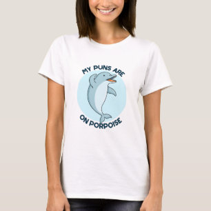 My Puns Are On Porpoise Funny Animal Pun T-Shirt