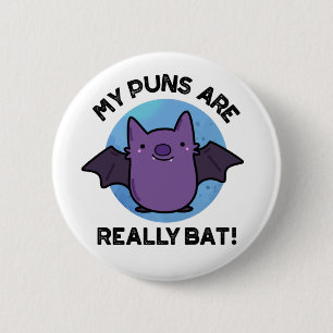 My Puns Are Really Bat Funny Animal Pun 6 Cm Round Badge
