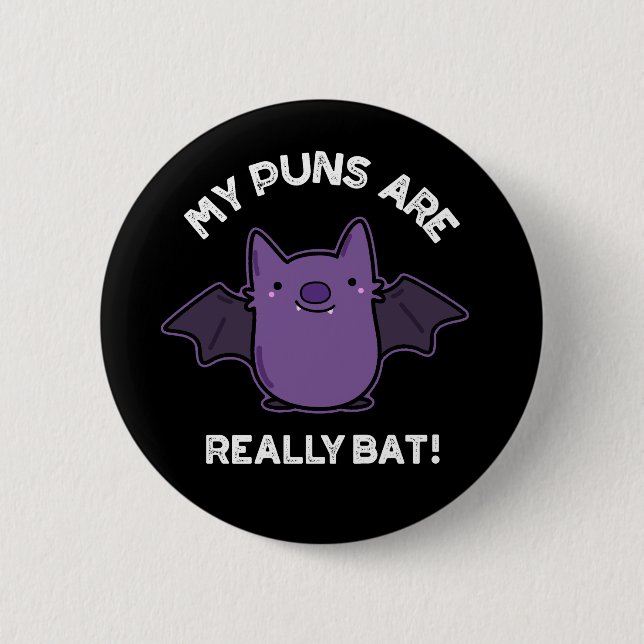 My Puns Are Really Bat Funny Animal Pun Dark BG 6 Cm Round Badge (Front)