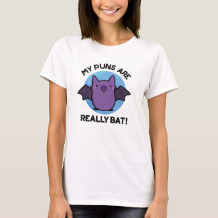 My Puns Are Really Bat Funny Animal Pun  T-Shirt