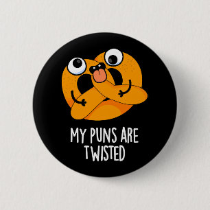 My Puns Are Twisted Funny Pretzel Pun Dark BG 6 Cm Round Badge