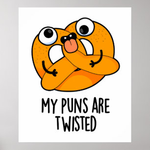 My Puns Are Twisted Funny Pretzel Pun Poster