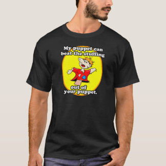 MY PUPPET CAN BEAT YOUR PUPPET T-Shirt