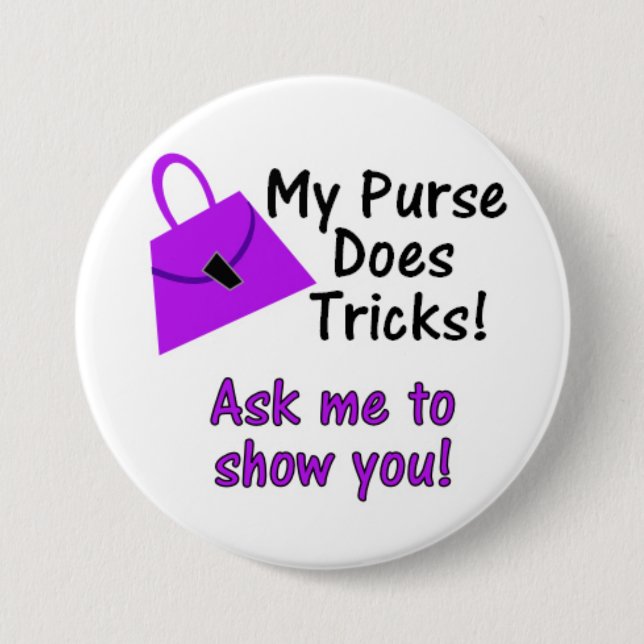My Purse Does Tricks 7.5 Cm Round Badge (Front)