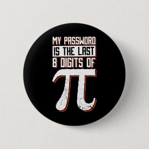 My Pword Is The Last 8 Digits Of Pi 6 Cm Round Badge