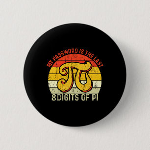 My Pword Is The Last 8 Digits Of Pi 6 Cm Round Badge