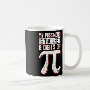 My Pword Is The Last 8 Digits Of Pi  Coffee Mug