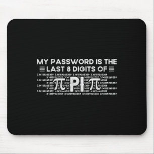 My Pword Is The Last 8 Digits Of Pi - Funny Math T Mouse Pad
