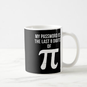 My Pword Is The Last 8 Digits Of Pi Funny Math Tea Coffee Mug