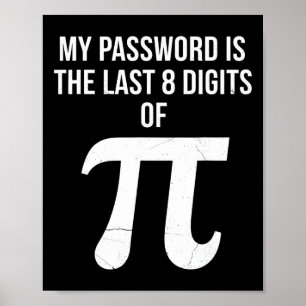 My Pword Is The Last 8 Digits Of Pi Funny Math Tea Poster
