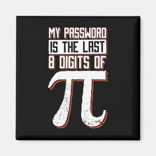 My Pword Is The Last 8 Digits Of Pi Magnet