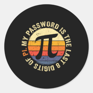 My Pword Is The Last 8 Digits Of Pi Math Lover Pi Classic Round Sticker