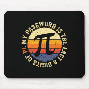 My Pword Is The Last 8 Digits Of Pi Math Lover Pi Mouse Pad