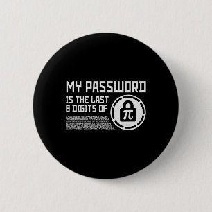 My Pword Is The Last 8 Digits Of Pi Math Mathemati 6 Cm Round Badge