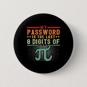 My Pword Is The Last 8 Digits Of Pi Math Nerd Math 6 Cm Round Badge