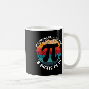 My Pword Is The Last 8 Digits Of Pi Math Teachers Coffee Mug