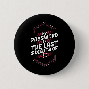 My Pword Is The Last 8 Digits Of Pi - Pi Day 6 Cm Round Badge