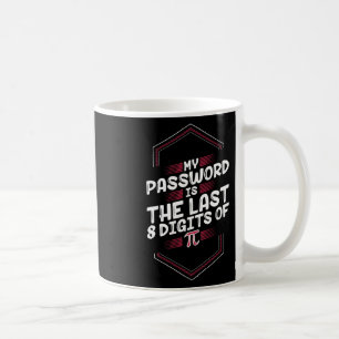 My Pword Is The Last 8 Digits Of Pi - Pi Day  Coffee Mug
