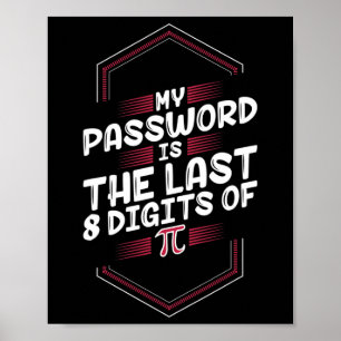 My Pword Is The Last 8 Digits Of Pi - Pi Day Poster