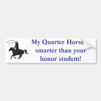 My Quarter Horse is smarter than... Bumper Sticker