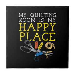 My Quilting Room Is My Happy Place - Quilting Ceramic Tile