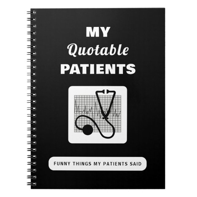 My Quoteable Patients Funny Things Said Stethoscop Notebook (Front)