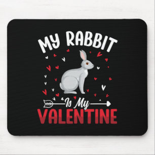 My Rabbit Is My Valentine For Bunny Lovers On Vale Mouse Pad
