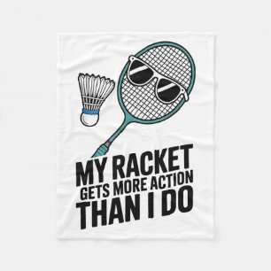 My Racket Gets More Action Than I Do Funny Badmint Fleece Blanket