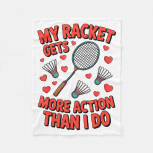 My Racket Gets More Action Than I Do Funny Badmint Fleece Blanket