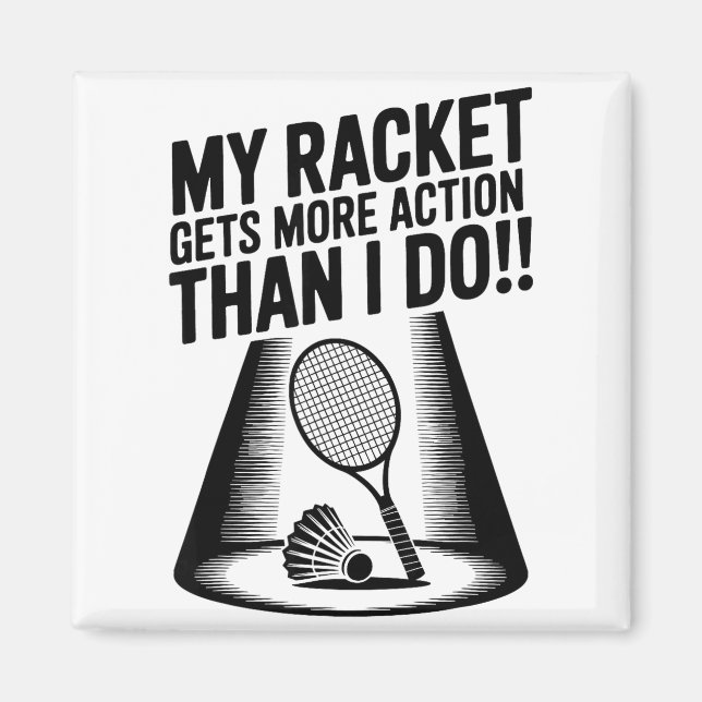 My Racket Gets More Action Than I Do Funny Badmint Magnet (Front)