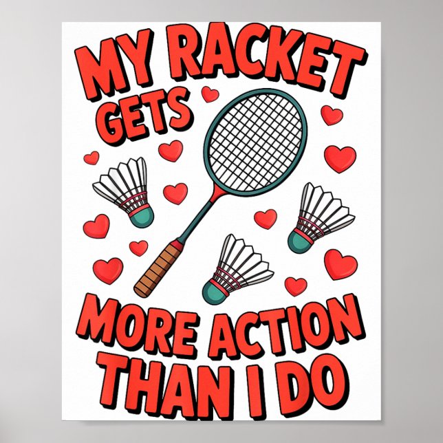 My Racket Gets More Action Than I Do Funny Badmint Poster (Front)