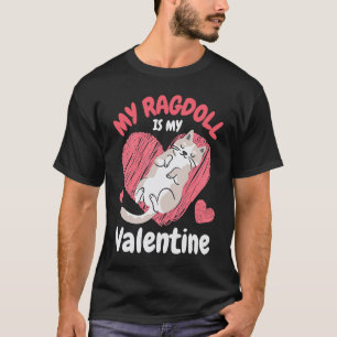 My Ragdoll Is My Valentine Valentines Day Cat T-Shirt