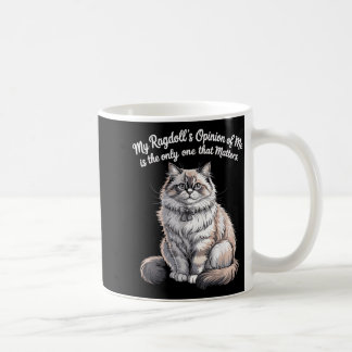 My Ragdolls Opinion of Me Quote Design Coffee Mug