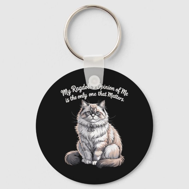 My Ragdolls Opinion of Me Quote Design Key Ring (Front)