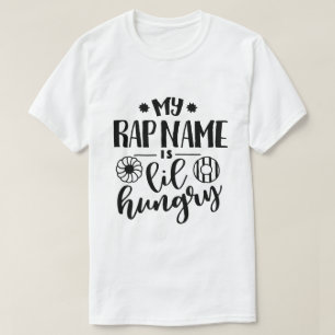 My rap name is lil hungry T-Shirt