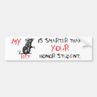 my RAT is smarter than your honour student Bumper Sticker