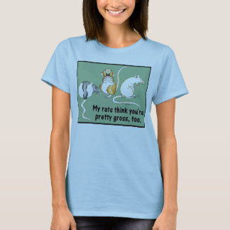 My Rats Think You're Gross Too Womens' T T-Shirt