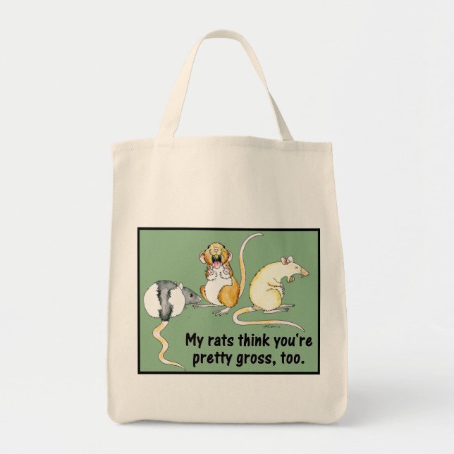"My Rats Think You're Pretty Gross, Too." Bag (Front)