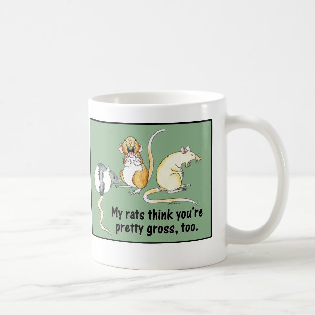 "My Rats Think You're Pretty Gross, Too." Mug (Right)