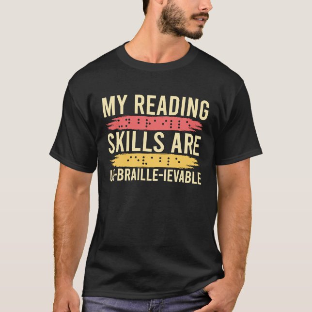 My Reading Skills Are Un Braille Ievable Blind Peo T-Shirt (Front)