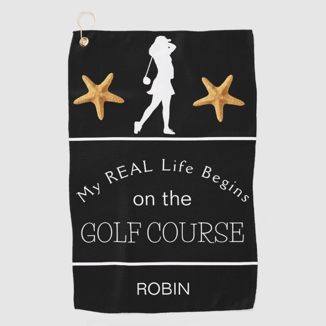 My Real Life Begins on the Golf Course Golf Towel (Front)
